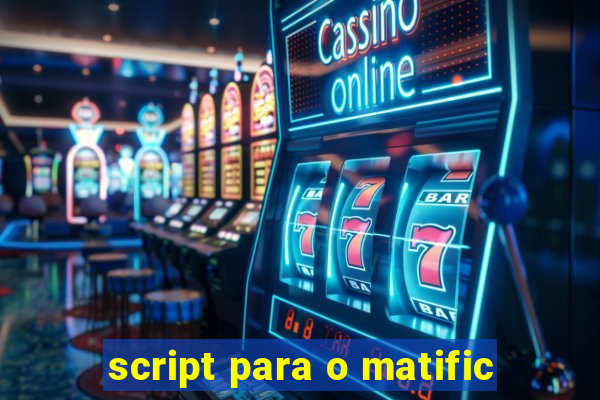 script para o matific